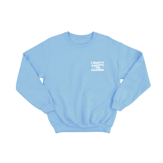 I wasn't asking for permission Crewneck by Sora