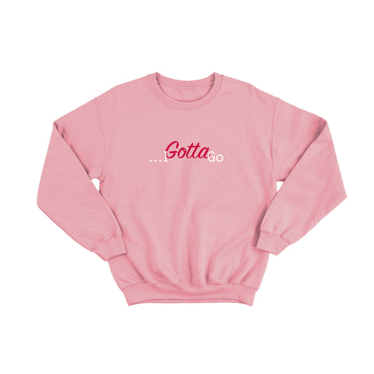 ...I gotta go Crewneck by Harim